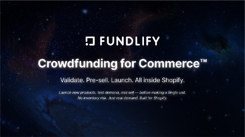 4. Fundlify标语：在 Shopify 平台上开展产品众筹和预售活动介绍：Fundlify 能让你在 Shopify 店铺内开展众筹、预售和预销售产品活动