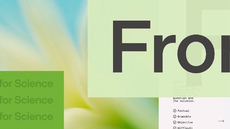 4. FrontierScience by OpenAI标语：一项评估专家级科学推理能力的基准测试介绍：前沿科学测评（FrontierScience）是评估人工智能在物理、化学和生物领域达到专家水平科学推理能力的全新标准