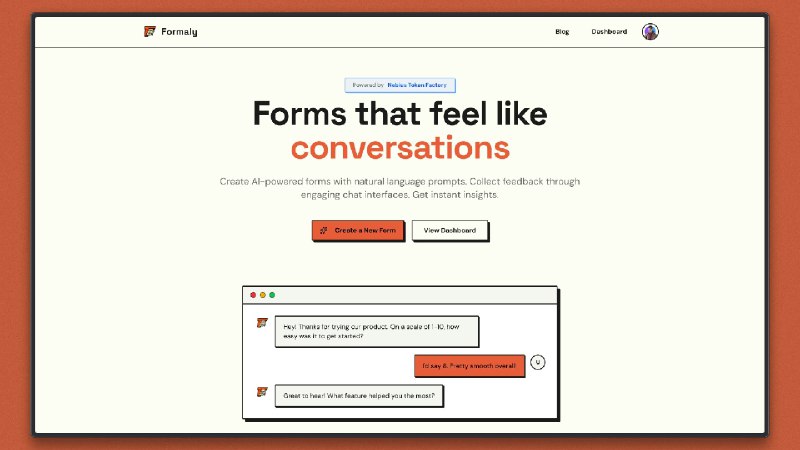 3. Formaly标语：让人感觉像在聊天的表单这里“Forms”指表单，“feel like”表示“感觉像”，“conversations”是“对话、交谈”的意思，整体表达的是这种表单的交互体验如同和人聊天一样自然