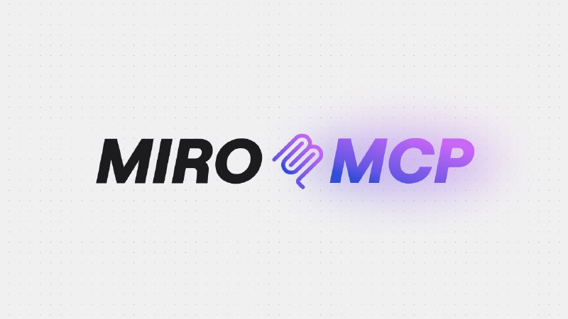 9. Miro MCP标语：把代码转化为直观易懂的文档，将看板信息转化为代码
