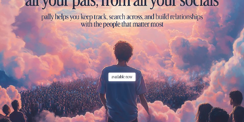 Pally - AI Relationship Management: All your connections, across all your socials. | Product Hunt