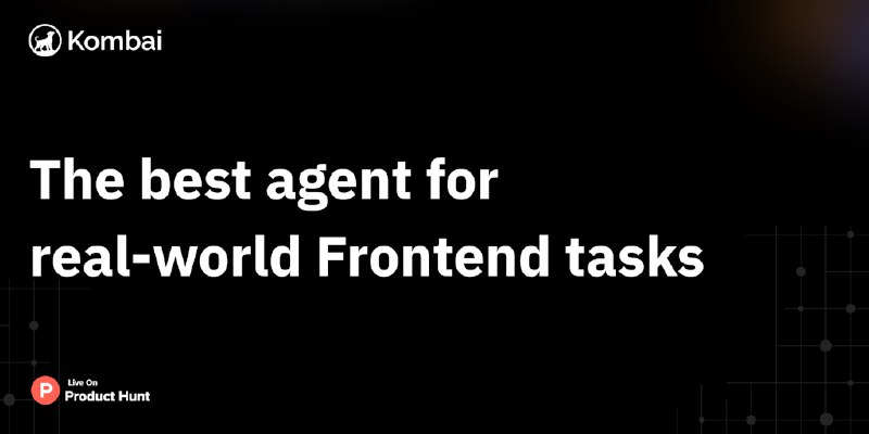Kombai: The first AI agent built for real-world frontend tasks | Product Hunt