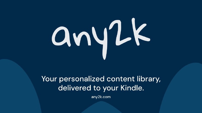 9. Any2K: Anything to Kindle标语：精心挑选内容，随时随地阅读和聆听，还能在 Kindle 上畅享！介绍：Any2K是属于你的个性化内容库