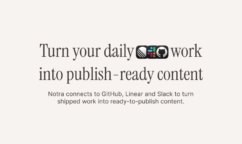 2. Notra标语：把你日常的工作成果转化为可发表的内容