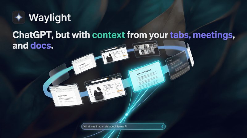 9. Waylight for macOS标语：带有你浏览器标签页、会议内容和文档信息作为上下文的ChatGPT 注：这里“tabs”结合IT语境理解为浏览器的标签页