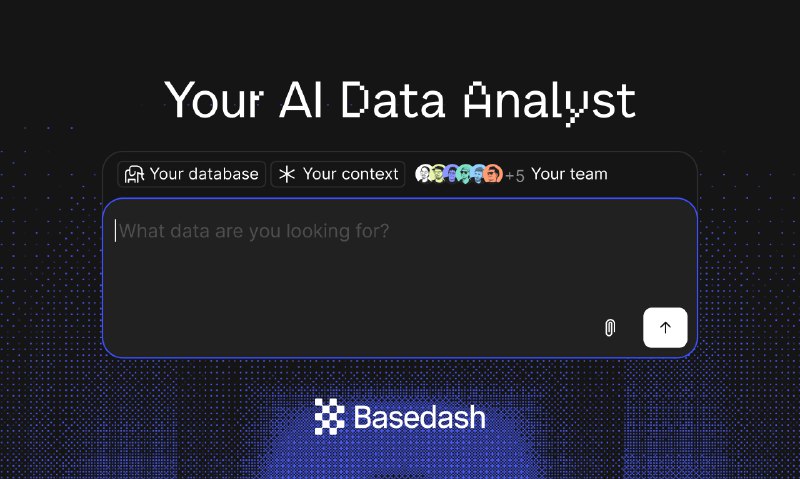 7. Basedash Agent标语：你的人工智能数据分析师介绍：针对你公司的所有数据回答问题、制作可视化图表并挖掘有价值的见解