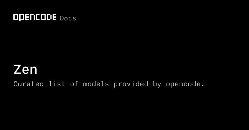 6. opencode zen标语：开源代码团队为开发者推荐的人工智能模型介绍：开源代码之禅（Opencode Zen）是一个经过精心挑选的、“即用型”的测试模型通道，这些模型专为代码编写智能体做了优化