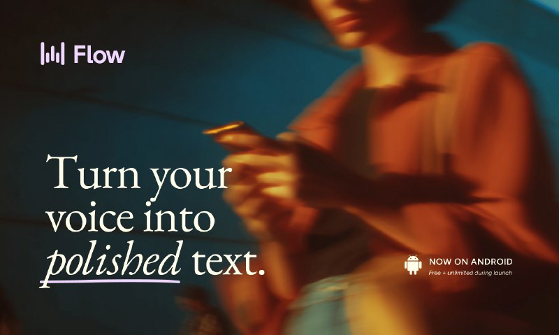 2. Wispr Flow for Android标语：人工智能语音听写功能，能把杂乱的语音转化为精炼的文本