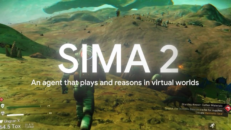 5. SIMA 2标语：谷歌用于虚拟3D世界的最强大人工智能代理程序介绍：这是一个能在虚拟3D世界里与你一同游玩、推理和学习的智能体